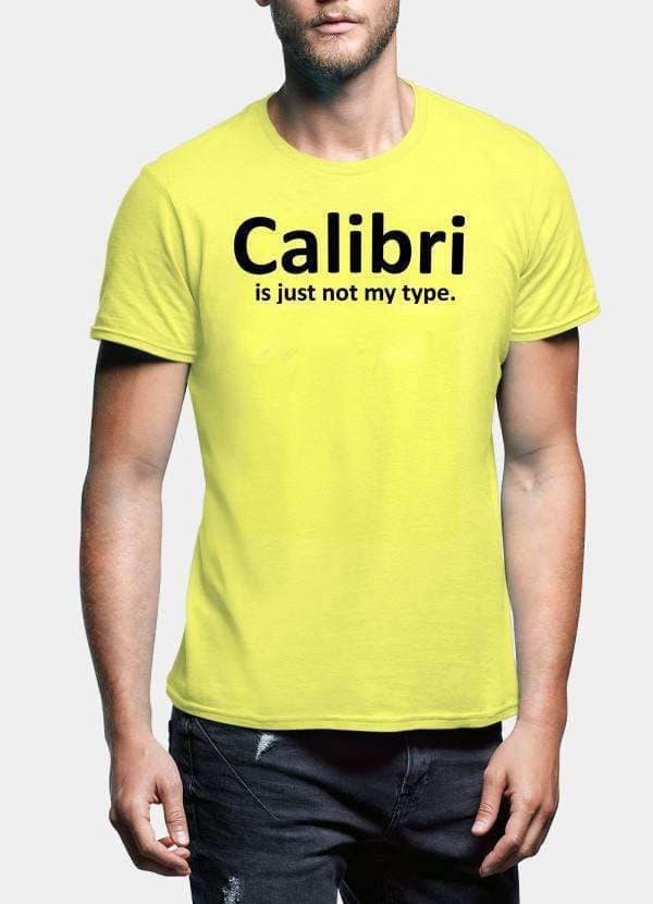 Calibri Is Just Not My Type Tshirt - Image 3